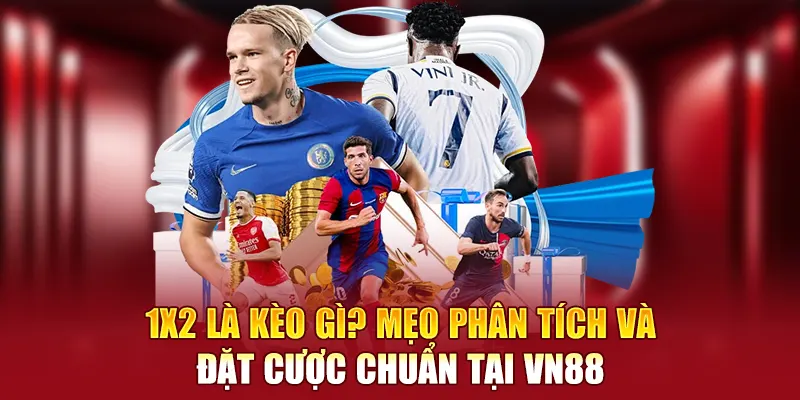 1x2 là kèo gì