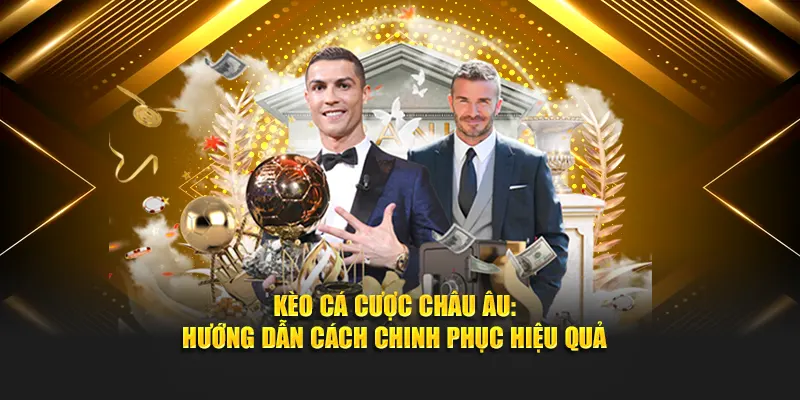 Kèo cá cược Châu Âu