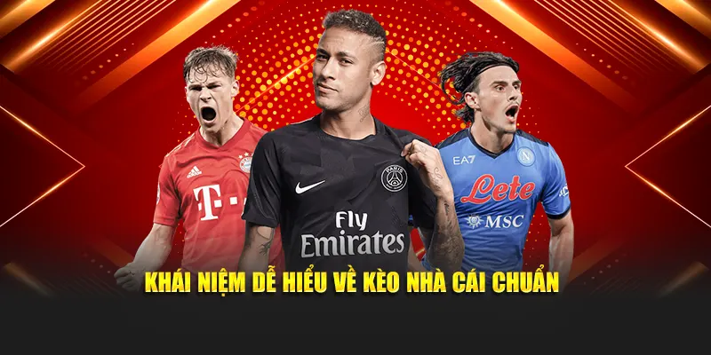 Khái niệm dễ hiểu về kèo nhà cái chuẩn