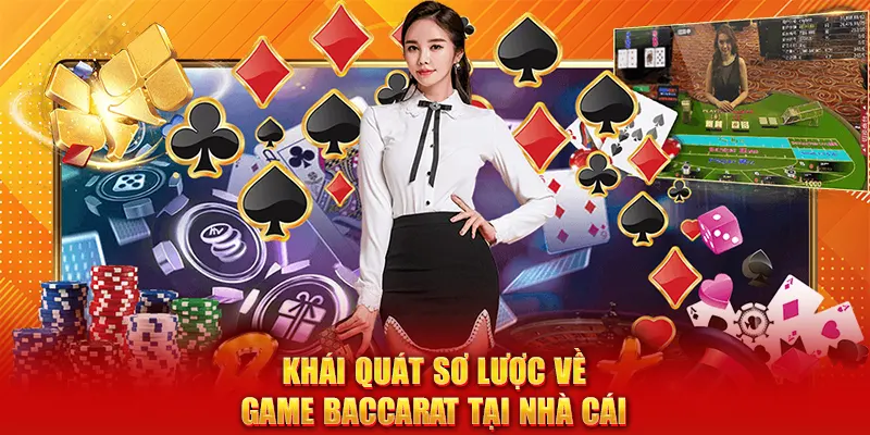 Khái quát sơ lược về cách chơi baccarat tại nhà cái