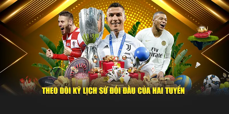 Theo dõi kỹ lịch sử đối đầu của hai tuyển